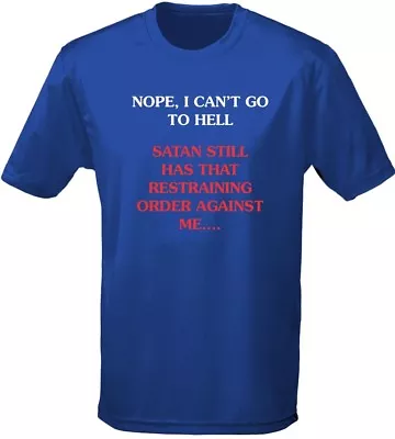 Buy Nope Can't Go To Hell Satan Has A Restraining Order Mens T-Shirt 10 Colours (S-3 • 10.24£