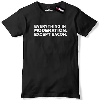 Buy Everything In Moderation Except Bacon Mens Premium T-Shirt Slogan Tee • 11.99£