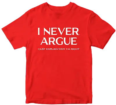 Buy I Never Argue T-shirt Dad Grandad Husband Funny Slogan Novelty Birthday Gifts • 8.99£
