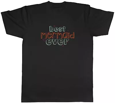 Buy Best Mermaid Ever Mens T-Shirt Water Fairy Beach Sailor Boat Ship Unisex Tee • 8.99£