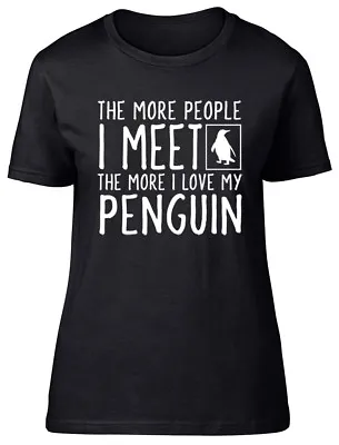 Buy The More People I Meet The More I Love My Penguin Womens Ladies Fitted T-Shirt • 8.99£