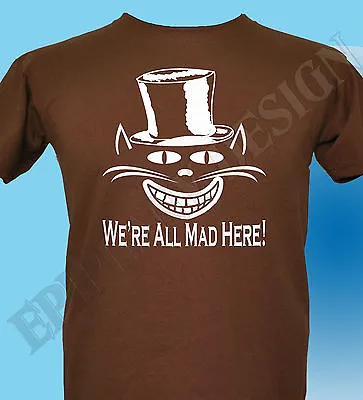 Buy We're All Mad Here Cheshire Cat Alice In Wonderland Inspired T-Shirt Hatter • 11.99£