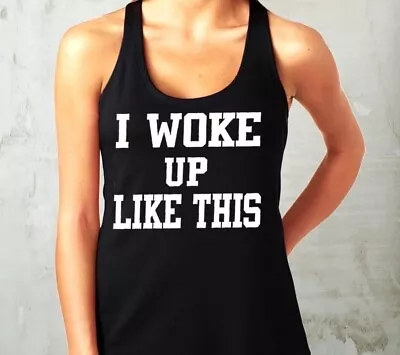 Buy I Woke Up Like This Tank Top USA- Queen Apparel- 100 Cotton • 15.15£