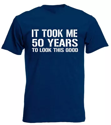 Buy It Took Me 50 Years Good T-Shirt 50th Birthday Gifts Present For 50 Year Old • 8.99£