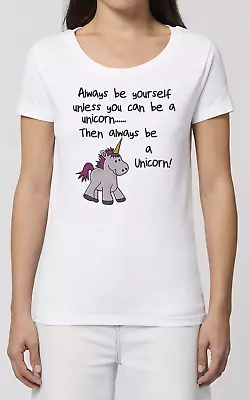 Buy Womens UNICORN T-Shirt Always Be Yourself Funny Christmas Gift Organic Cotton • 8.99£
