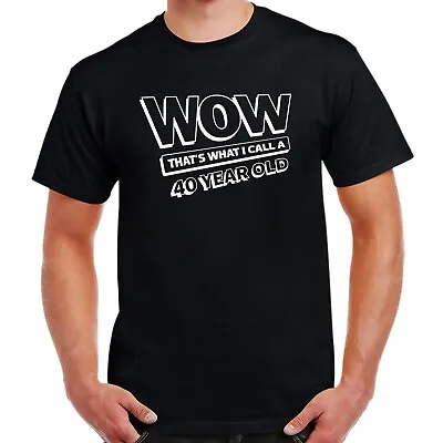 Buy Wow That's What I Call A 40 Year Old T-Shirt Birthday Gift Size S-5XL • 14.99£