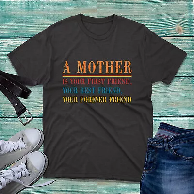 Buy Mother's Day T-Shirt A Mother Is Your First Friend, Best Friend, Forever Tee Top • 11.99£