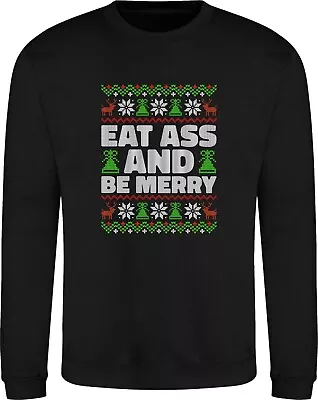 Buy Eat Ass & Be Merry Christmas Jumper Xmas Festive Unisex Sweat Offensive Rude • 21.99£