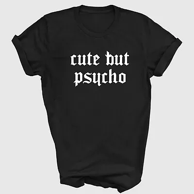 Buy Cute But Psycho Funny Slogan T-shirt Unisex Top Goth Tee • 11.99£