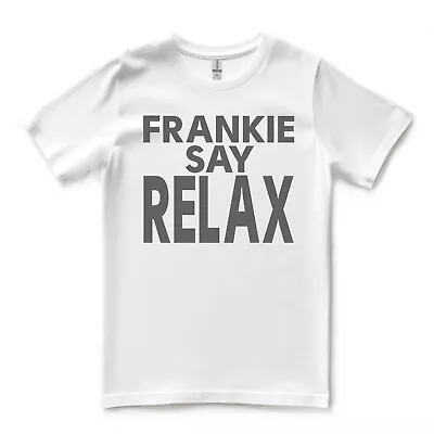 Buy Frankie Say Relax TShirt - Retro Vintage 80s Pop Culture Tee Inspired By Friends • 13.95£