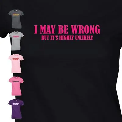 Buy I May Be Wrong Sarcastic Ladies Tshirt Sarcasm Funny Slogans TEE T Shirts Joke • 11.99£