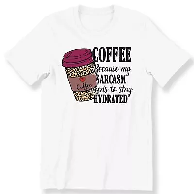 Buy Coffee Because My Sarcasm Funny Men's Ladies T-shirt Coffee Lovers Gift T-shirt • 12.99£