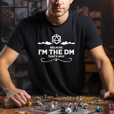 Buy Because I'm The DM T Shirt Funny Dungeons And Dragons D&D Joke Master Gift DnD • 12.99£