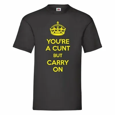Buy You're A C**t But Carry On T Shirt Small-2XL • 11.99£