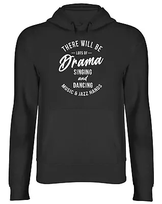Buy There Will Be Lots Of Drama Singing Dancing Music Mens Hooded Top Hoodie • 17.99£