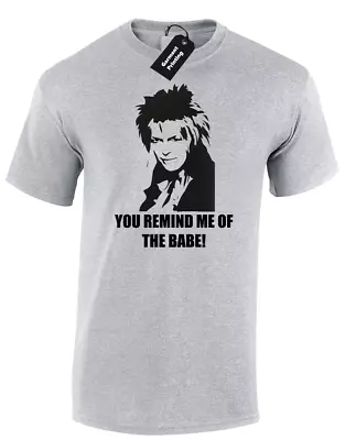 Buy You Remind Me Of The Babe Mens T Shirt Tee Labyrinth Cult Film Classic Funny • 7.99£