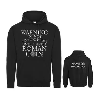 Buy Not Coming Home Until I Fond A Roman Coin Metal Detecting Hoodie Personalised • 29.95£