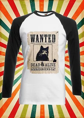 Buy Schrodinger Cat Wanted Dead Or Men Women Long Short Sleeve Baseball T Shirt 1682 • 9.95£