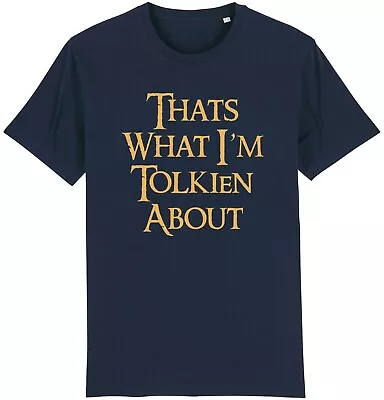 Buy That's What I'm Tolkien About T-Shirt Lord Rings LOTR Fan Lover Gift Present • 9.95£