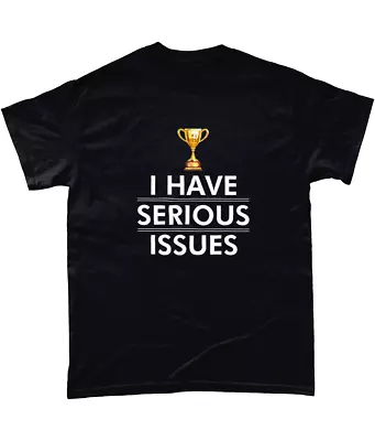 Buy I HAVE SERIOUS ISSUES Mens Funny T-Shirts Novelty T Shirt Clothing Tee Joke Gift • 9.95£