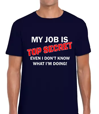 Buy My Job Is Top Secret Funny T Shirt Mens Tee Joke Printed Slogan Design Gift Idea • 8.99£
