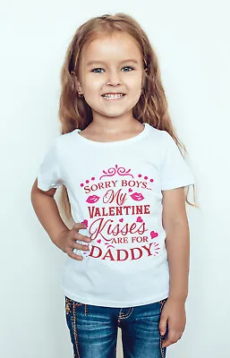 Buy Valentines Day Girls T-shirt  Sorry Boys My Valentines Kisses Are For Daddy  • 9.80£