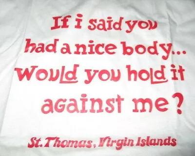 Buy  If I Said You Had A Nice Body ... Would You Hold It Against Me?  (MED) T- Shirt • 33.73£