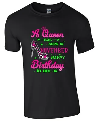 Buy Happy Birthday To Me T-Shirt Queens Are Born In November Funny Party Wear Tee • 9.99£
