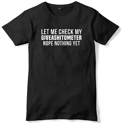 Buy Let Me Check My GIVEASHITOMETER Nope Nothing Yet Mens Funny Unisex T-Shirt • 11.99£