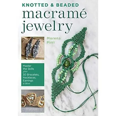 Buy Knotted And Beaded Macrame Jewelry: Master The Skills P - Paperback / Softback N • 19.44£