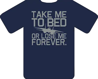 Buy Take Me To Bed T-Shirt - Inspired By Top Gun  • 15.99£