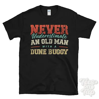 Buy Never Underestimate An Old Man With A Dune Buggy Funny T-shirt • 13.99£