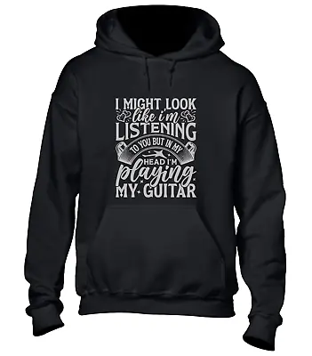 Buy I Might Look Like I'm Listening , Playing Guitar Hoody Hoodie Funny Gift Player • 16.99£