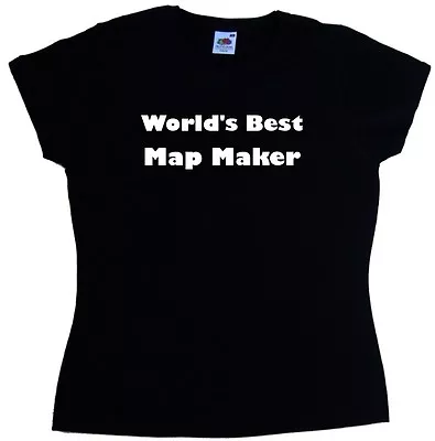 Buy World's Best Map Maker Ladies T-Shirt • 8.99£