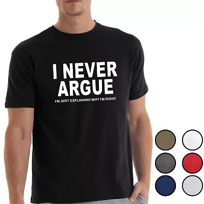 Buy I Never Argue Funny Slogan T-Shirt Argument Spouse Gift Birthday Grumpy Tshirt • 9.99£