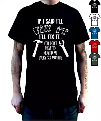 Buy If I Said I Will Fix It I'll Fix It T-Shirt Funny DIY Mens Joke Slogan Gift Tee • 13.99£