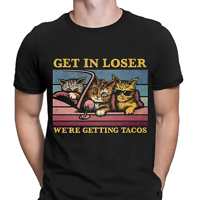 Buy Get In Loser We Are Getting Tacos Again Cats Funny Retro Mens T-Shirts Top #D • 9.99£