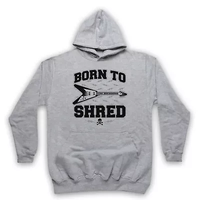 Buy Born To Shred Guitar Love Slogan Rock Music Lover Unisex Adults Hoodie • 27.99£