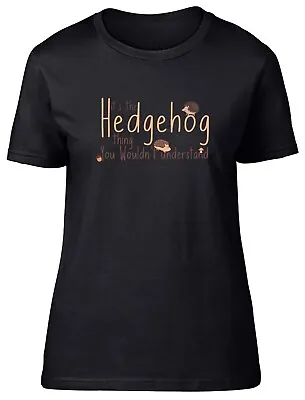 Buy Hedgehog Thing Womens T-Shirt Pet Wildlife Zoo Farm Animal Porcupine Ladies Tee • 8.99£