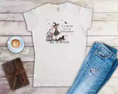 Buy In A World Full Of Princesses Be A Witch Ladies Fitted T Shirt Sizes Small-2XL • 11.24£