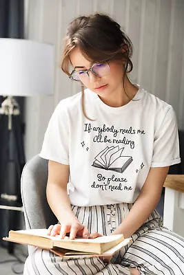 Buy If Anybody Needs Me I'll Be Reading Shirt - Book Lover Shirt Gift • 11.49£