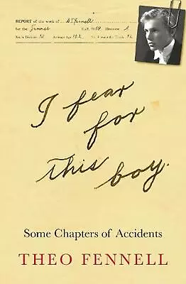 Buy I Fear For This Boy: Some Chapters Of Accidents By Theo Fennell (English) Hardco • 23.99£