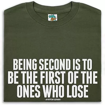 Buy Being Second Is To Be The First Of The Ones Who Lose T Shirt Men Women Senna • 14.99£