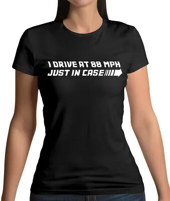 Buy I Drive At 88mph Just In Case - Womens T-Shirt - Back To The Future - Film - Fan • 13.95£