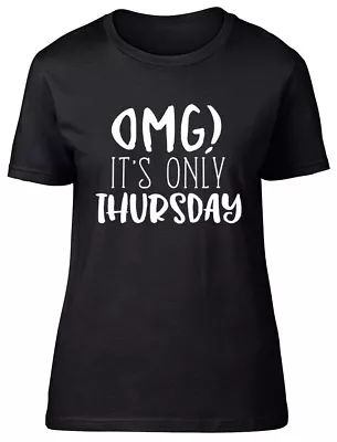 Buy OMG It's Only Thursday Womens Ladies Fitted T-Shirt • 8.99£