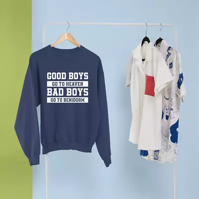 Buy Good Boys Go To Heaven Bad Boys Go To Benidorm Sweatshirt Funny Sarcastic Gifts • 15.99£