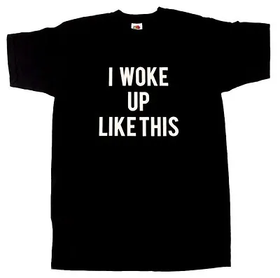 Buy I Woke Up LiKE This Black Tshirt Fashion Model  • 5.99£