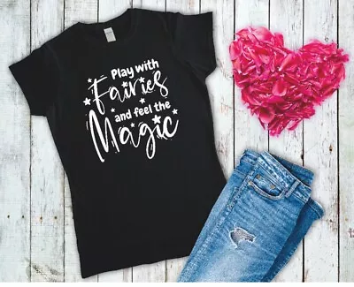 Buy Play With Fairies And Feel The Magic Ladies Fitted T Shirt Sizes Small-2XL • 12.49£