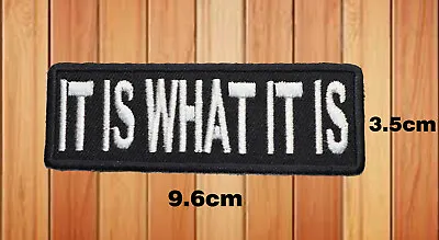 Buy It Is What It Is Embroidered Patches Iron Or Sew On Badges Logo • 2.99£