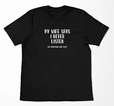 Buy  My Wife Said I Never Listen... , Gift For Husband, Meme T-shirt, Funny • 9.99£